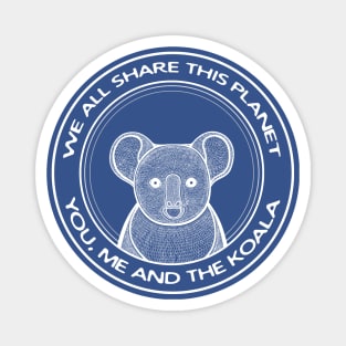 Koala - We All Share This Planet - Australian animal design Magnet